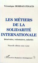 Couverture du livre « Les metiers de la solidarite internationale - benevoles, volontaires, salaries » de Hordan-Pinaud V. aux éditions Editions L'harmattan