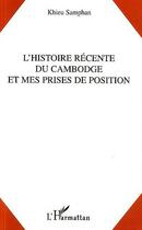 Couverture du livre « L'histoire récente du Cambodge et mes prises de position » de Khieu Samphan aux éditions Editions L'harmattan