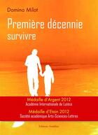 Couverture du livre « Première décennie ; survivre » de Domino Milot aux éditions Amalthee