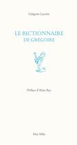 Couverture du livre « Le bictionnaire de Grégoire » de Gregoire Lacroix aux éditions Max Milo