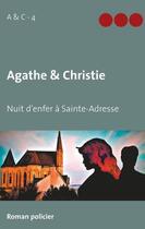 Couverture du livre « Agathe & Christie t.5 ; nuit d'enfer à Sainte-Adresse » de Fabrice Lavenu aux éditions Books On Demand