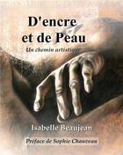 Couverture du livre « D'encre et de peau ; un chemin artistique » de Isabelle Beaujean aux éditions Books On Demand