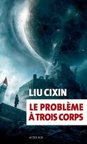 Couverture du livre « Le problème à trois corps Tome 1 » de Liu Cixin aux éditions Editions Actes Sud