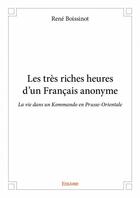 Couverture du livre « Les tres riches heures d un francais anonyme - la vie dans un kommando en prusse-orientale » de Boissinot Rene aux éditions Edilivre