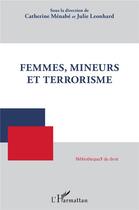 Couverture du livre « Femmes, mineurs et terrorisme » de Catherine Menabe et Julie Leonhard aux éditions L'harmattan