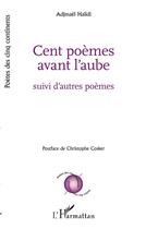 Couverture du livre « Cent poèmes avant l'aube ; d''autres poèmes » de Adjmael Halidi aux éditions L'harmattan