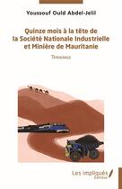 Couverture du livre « Quinza mois à la tête de la Société Nationale Industrielle et Minière de Mauritanie » de Youssouf Ould Abdel-Jelil aux éditions L'harmattan