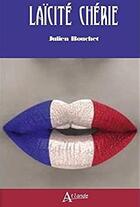 Couverture du livre « Laïcité chérie » de Julien Bouchet aux éditions Atlande Editions