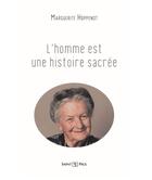 Couverture du livre « L'homme est une histoire sacrée » de Marguerite Hoppenot aux éditions Saint Paul Editions