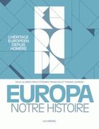 Couverture du livre « Europa ; notre histoire » de Etienne Francois et Thomas Serrier et Collectif aux éditions Les Arenes