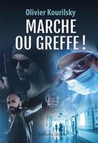 Couverture du livre « Marche ou greffe ! » de Olivier Kourilsky aux éditions Glyphe