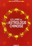 Couverture du livre « Le livre de l'astrologie chinoise » de  aux éditions Editions Esi