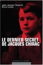 Couverture du livre « Le dernier secret de Jacques Chirac » de Jean-Jacques Depaulis et Pascal Marchand aux éditions Editions Du Moment