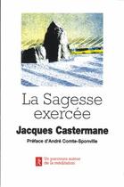 Couverture du livre « La sagesse exercée » de Jacques Castermane aux éditions Relie