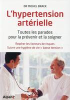 Couverture du livre « L'hypertension arterielle. toutes les parades pour prevenir et la soigner » de Brack Michel aux éditions Alpen