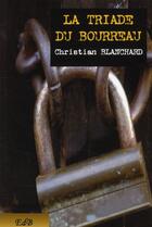 Couverture du livre « La triade du bourreau » de Christian Blanchard aux éditions Editions Du Barbu