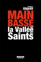 Couverture du livre « Main basse sur la vallée des saints » de Philippe Abadie aux éditions Le Temps Editeur