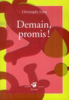 Couverture du livre « Demain, promis ! » de Leon Christophe aux éditions Thierry Magnier