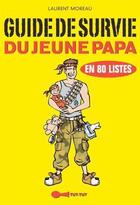 Couverture du livre « Guide de survie du jeune papa en 80 listes » de Laurent Moreau aux éditions Leduc Humour