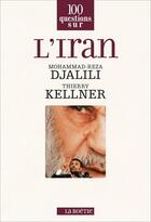 Couverture du livre « 100 questions sur l'Iran » de Mohammad-Reza Djalili et Thierry Kellner aux éditions Editions De La Boetie