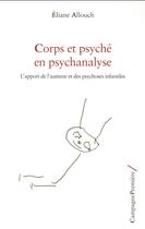 Couverture du livre « Corps et psyché en psychanalyse » de Eliane Allouch aux éditions Campagne Premiere