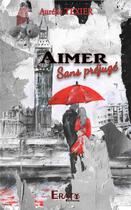 Couverture du livre « Aimer sans préjugé » de Aurelie Texier aux éditions Erato Editions