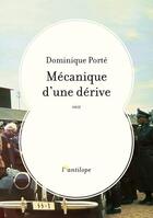 Couverture du livre « Mécanique d'une dérive » de Porte Dominique aux éditions L'antilope
