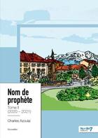 Couverture du livre « Nom de prophète Tome 2 : 2020-2021 » de Charles Azoulai aux éditions Nombre 7