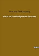 Couverture du livre « Traité de la reintégration des êtres » de Martines De Pasqually aux éditions Culturea