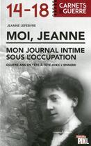 Couverture du livre « Moi, jeanne - mon journal intime sous l'occupation » de Lefebvre Jeanne aux éditions Pixl