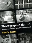 Couverture du livre « La photographie de rue » de Valerie Dujardin aux éditions First