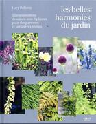Couverture du livre « Les belles harmonies du jardin » de Lucy Bellamy aux éditions First