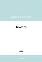 Couverture du livre « Reveries » de Kerveven Christophe aux éditions Edilivre