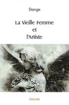 Couverture du livre « La vieille femme et l'artiste » de Stange Stange aux éditions Edilivre