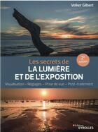 Couverture du livre « Les secrets de la lumière et de l'exposition (2e édition) » de Gilbert Volker aux éditions Eyrolles