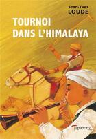 Couverture du livre « Tournoi dans l'Himalaya » de Jean-Yves Loude aux éditions Tapabord