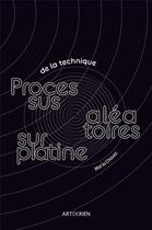 Couverture du livre « De la technique : processus aléatoires sur platine » de Maria Chavez aux éditions Artderien