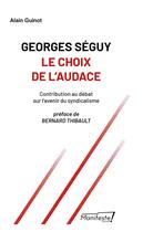 Couverture du livre « Georges Séguy : le choix de l'audace » de Alain Guinot aux éditions Le Merle Moqueur