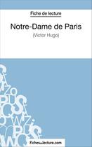 Couverture du livre « Notre-Dame de Paris de Victor Hugo : analyse complète de l'oeuvre » de Sophie Lecomte aux éditions Fichesdelecture.com