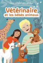 Couverture du livre « 5 - vétérinaire et les bébés animaux » de Anne-Marie Desplat-Duc aux éditions Rageot Editeur