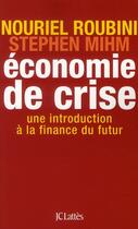 Couverture du livre « Économie de crise ; une introduction à la finance du futur » de Nouriel Roubini et Stephen Mihm aux éditions Lattes