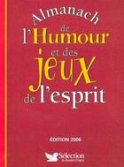 Couverture du livre « Almanach de l'humour et des jeux de l'esprit (édition 2006) » de Serge Beucler aux éditions Selection Du Reader's Digest