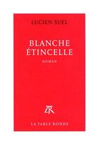 Couverture du livre « Blanche étincelle » de Lucien Suel aux éditions Table Ronde
