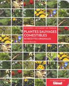 Couverture du livre « Plantes sauvages comestibles ; 40 recettes originales » de Pascale Berendes aux éditions Glenat