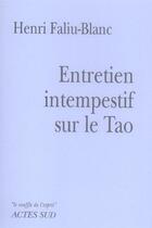 Couverture du livre « Entretien intempestif sur le tao » de Henri Faliu-Blanc aux éditions Actes Sud