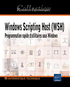 Couverture du livre « Windows scripting host (wsh) ; programmation rapide d'utilitaires sous Windows » de Claude Bernardini aux éditions Eni