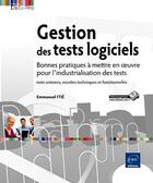 Couverture du livre « Gestion des tests logiciels ; bonnes pratiques à mettre en oeuvre pour l'industrialisation des tests » de Emmanuel Itie aux éditions Eni