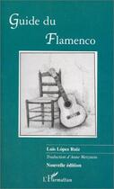 Couverture du livre « Guide du flamenco » de Luis Lopez Ruiz aux éditions L'harmattan