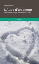 Couverture du livre « L'aube d'un amour » de Fanchon Mora aux éditions Publibook