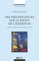 Couverture du livre « Des psychologues sur le front de l'insertion » de Christian Laval aux éditions Eres